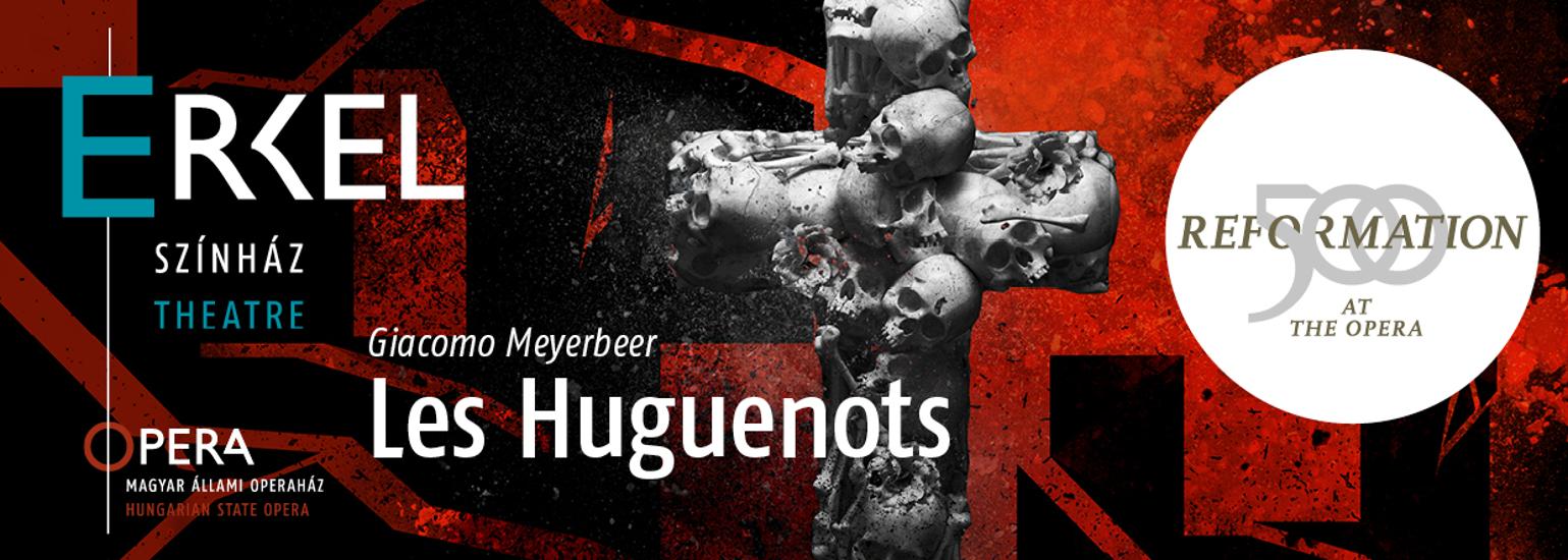 'Les Huguenots: Reformation500', Erkel Theatre, 28 October